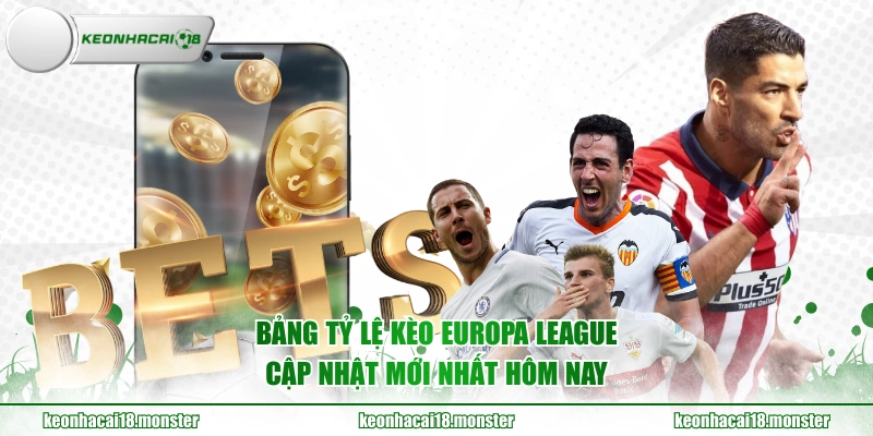 Bảng tỷ lệ kèo Europa League cập nhật mới nhất hôm nay