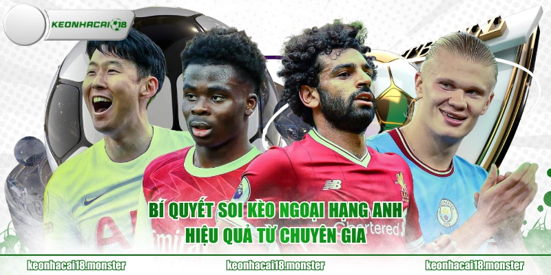 Bí quyết soi kèo Ngoại Hạng Anh hiệu quả từ chuyên gia