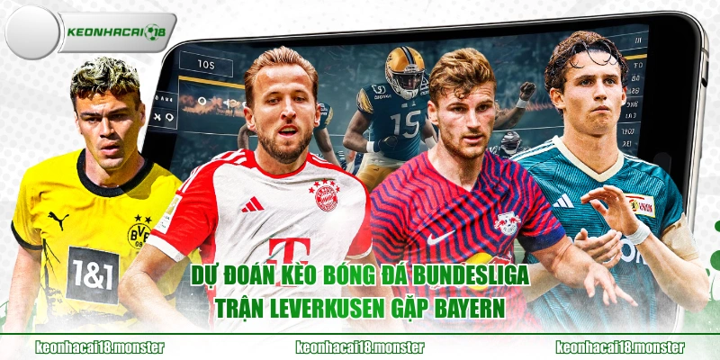 Dự đoán kèo bóng đá Bundesliga trận Leverkusen gặp Bayern