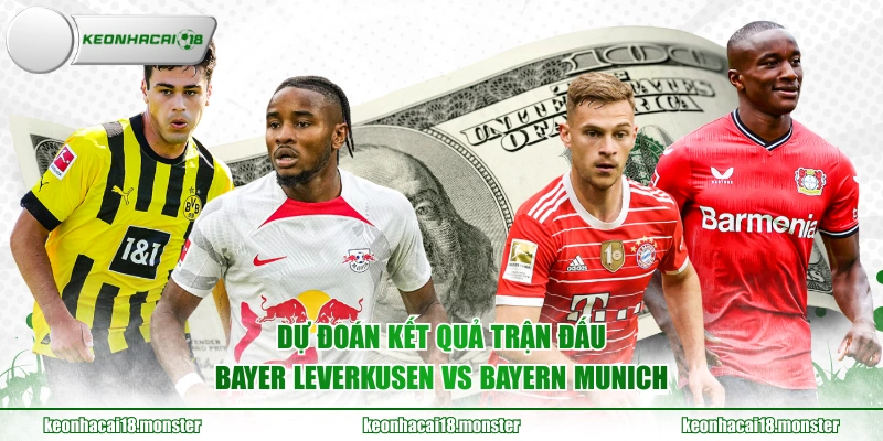 Dự đoán kết quả trận đấu Bayer Leverkusen vs Bayern Munich