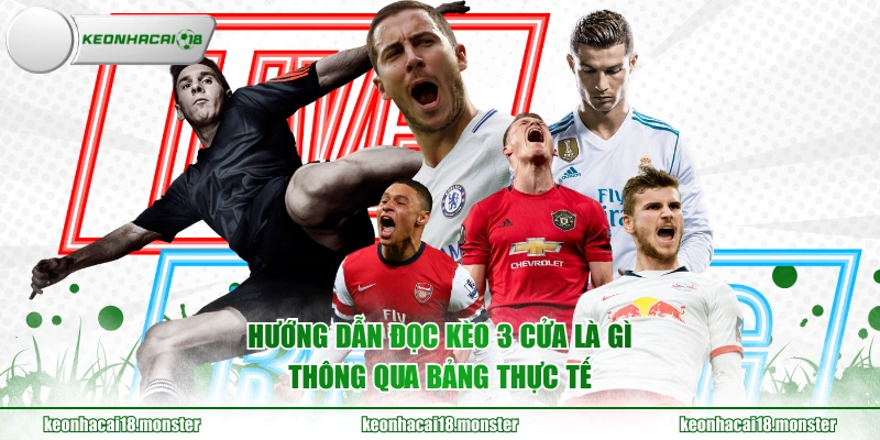 Hướng dẫn đọc kèo 3 cửa là gì thông qua bảng thực tế