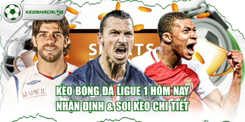 Kèo Bóng Đá Ligue 1 Hôm Nay - Nhận Định & Soi Kèo Chi Tiết