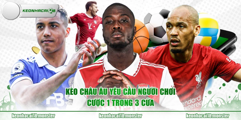 Kèo châu Âu yêu cầu người chơi cược 1 trong 3 cửa