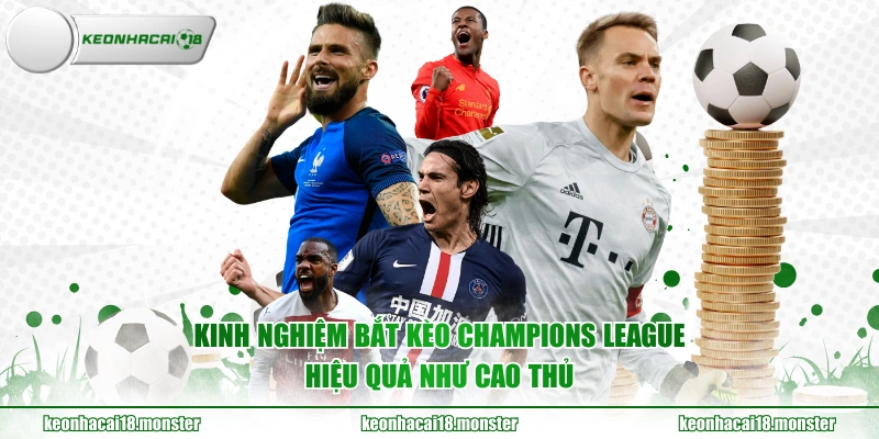Kinh nghiệm bắt kèo Champions League hiệu quả như cao thủ