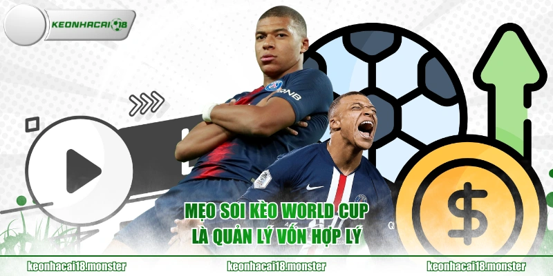 Mẹo soi kèo World Cup là quản lý vốn hợp lý