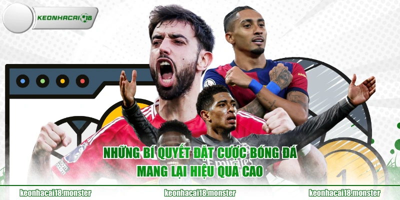 Những bí quyết đặt cược bóng đá mang lại hiệu quả cao