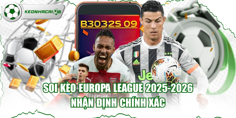 Soi Kèo Europa League 2025-2026 & Nhận Định Chính Xác