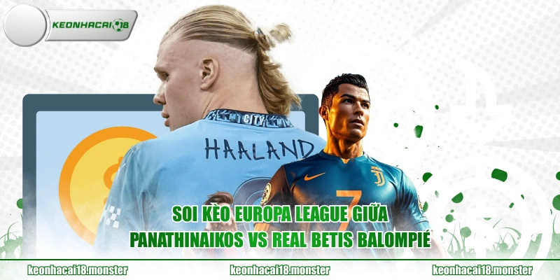 Soi kèo Europa League giữa Panathinaikos vs Real Betis Balompié