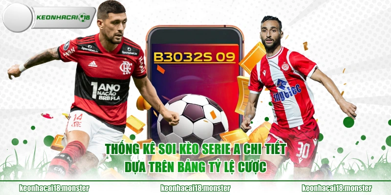 Thống kê soi kèo Serie A chi tiết dựa trên bảng tỷ lệ cược